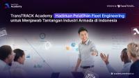 TransTRACK Academy gelar pelatihan Fleet Engineering