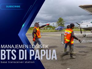 Serba-serbi manajemen logistik BTS BAKTI di Papua